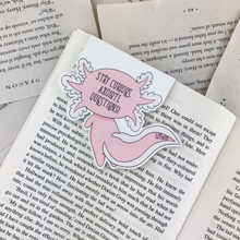 Load image into Gallery viewer, back of kawaii cute laminated axolotl magnetic bookmark reading &quot;stay curious, axolotl questions!&quot;
