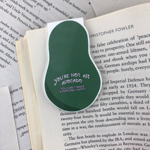 back of avocado bookmark reads "you're not an avocado you can't make everyone happy"