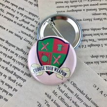 Load image into Gallery viewer, pink and green creative crest button reading &quot;choose your weapon&quot;