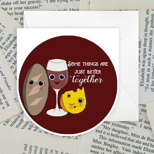 "some things are just better together" bread, wine, and cheese greeting card